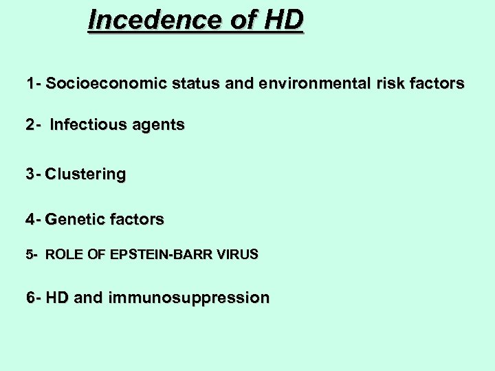Incedence of HD 1 - Socioeconomic status and environmental risk factors 2 - Infectious
