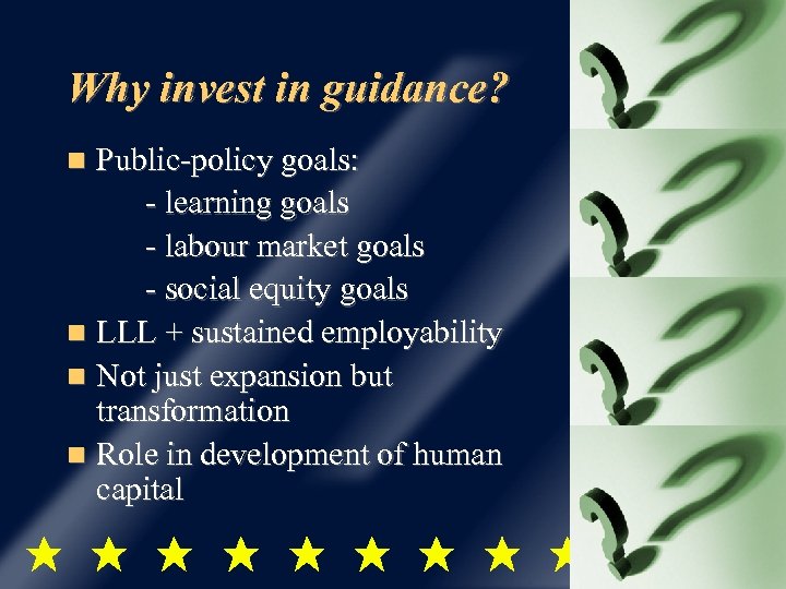 Why invest in guidance? Public-policy goals: - learning goals - labour market goals -