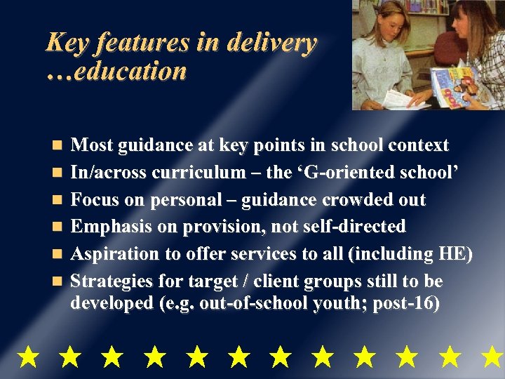 Key features in delivery …education Most guidance at key points in school context In/across