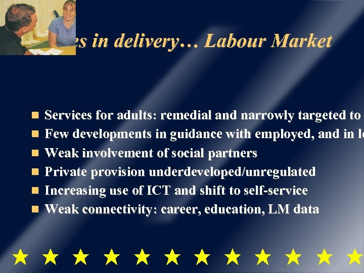 ey features in delivery… Labour Market Services for adults: remedial and narrowly targeted to