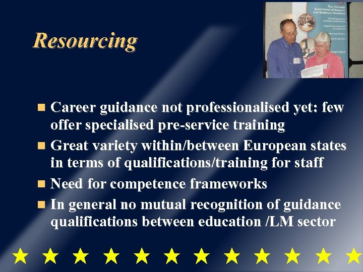 Resourcing Career guidance not professionalised yet: few offer specialised pre-service training Great variety within/between