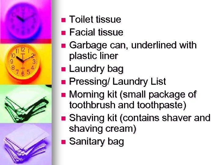 Toilet tissue n Facial tissue n Garbage can, underlined with plastic liner n Laundry