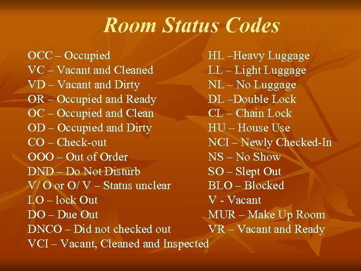 Room Status Codes OCC – Occupied HL –Heavy Luggage VC – Vacant and Cleaned