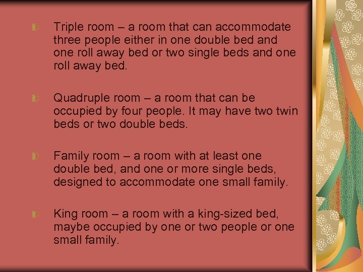 Triple room – a room that can accommodate three people either in one double