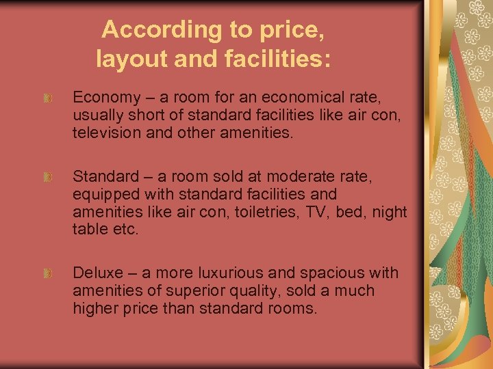 According to price, layout and facilities: Economy – a room for an economical rate,