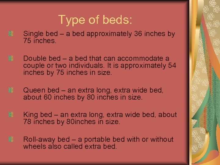 Type of beds: Single bed – a bed approximately 36 inches by 75 inches.