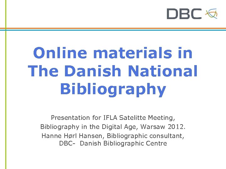 Online materials in The Danish National Bibliography Presentation for IFLA Satelitte Meeting, Bibliography in
