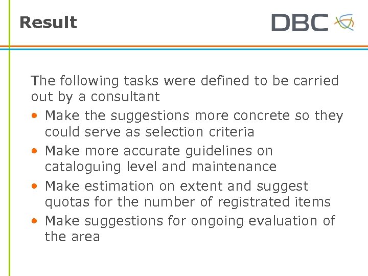 Result The following tasks were defined to be carried out by a consultant •