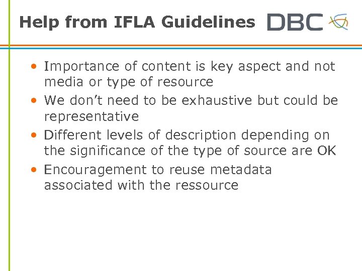 Help from IFLA Guidelines • Importance of content is key aspect and not media
