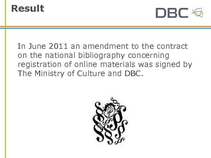 Result In June 2011 an amendment to the contract on the national bibliography concerning