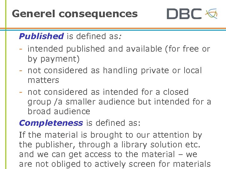 Generel consequences Published is defined as: - intended published and available (for free or