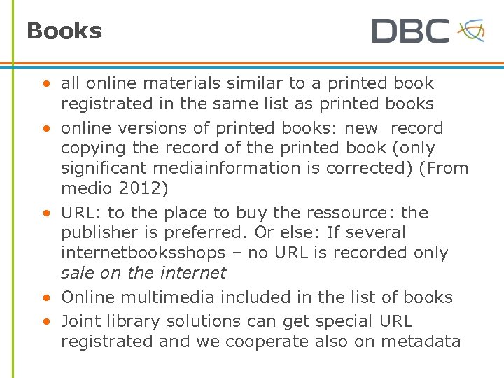 Books • all online materials similar to a printed book registrated in the same