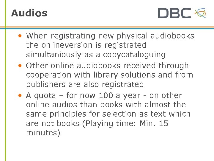 Audios • When registrating new physical audiobooks the onlineversion is registrated simultaniously as a