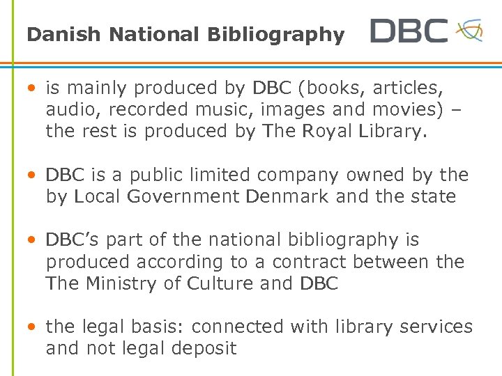 Danish National Bibliography • is mainly produced by DBC (books, articles, audio, recorded music,