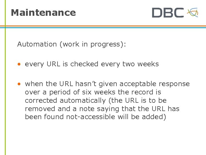 Maintenance Automation (work in progress): • every URL is checked every two weeks •