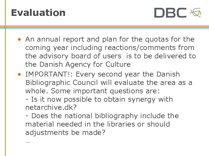 Evaluation • An annual report and plan for the quotas for the coming year