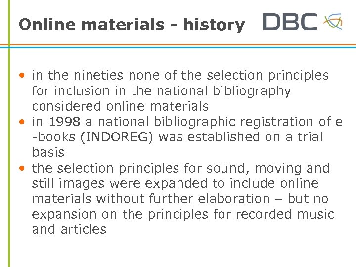 Online materials - history • in the nineties none of the selection principles for