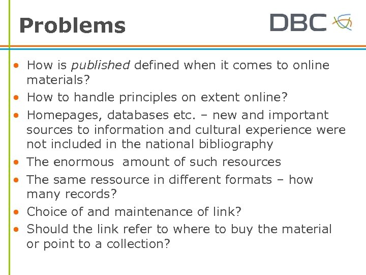 Problems • How is published defined when it comes to online materials? • How