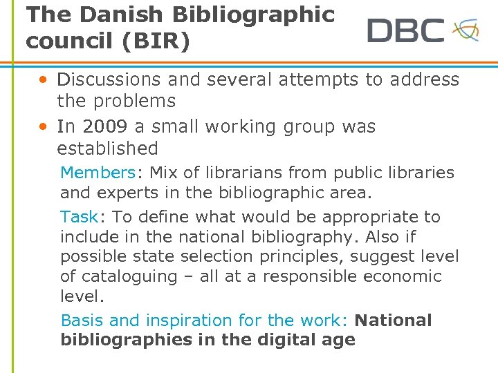 The Danish Bibliographic council (BIR) • Discussions and several attempts to address the problems