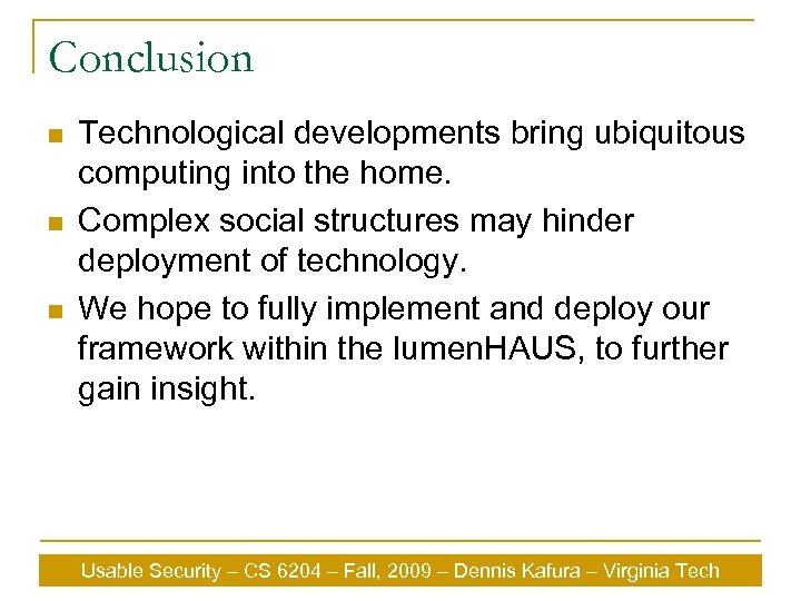 Conclusion n Technological developments bring ubiquitous computing into the home. Complex social structures may