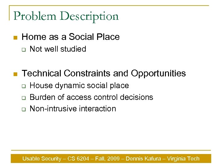 Problem Description n Home as a Social Place q n Not well studied Technical