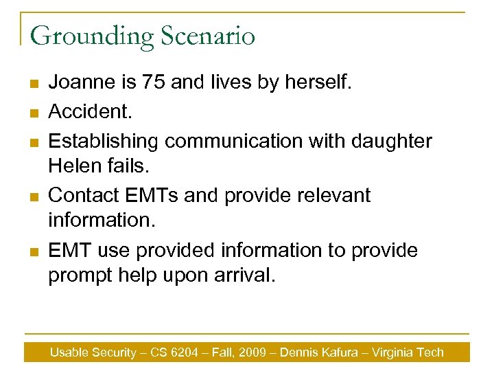 Grounding Scenario n n n Joanne is 75 and lives by herself. Accident. Establishing