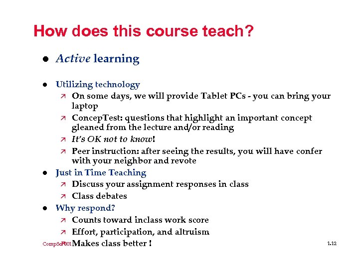 How does this course teach? l Active learning Utilizing technology ä On some days,
