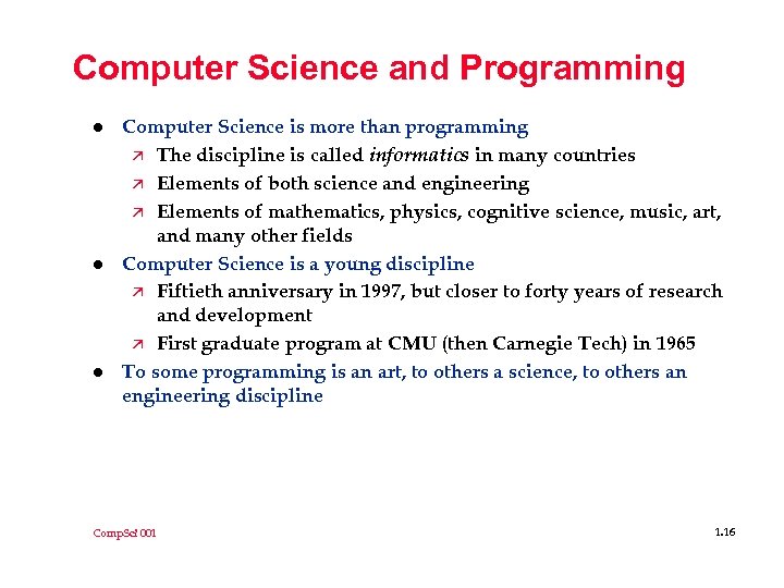 Computer Science and Programming l l l Computer Science is more than programming ä