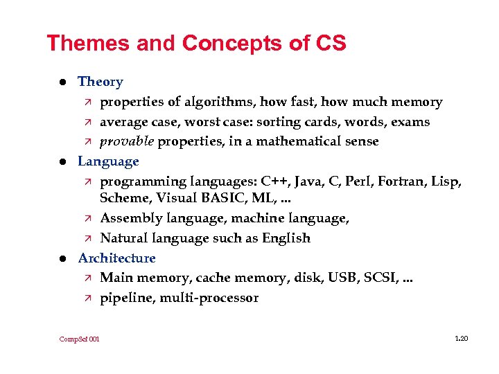 Themes and Concepts of CS l l l Theory ä properties of algorithms, how