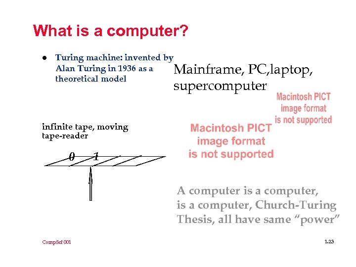 What is a computer? l Turing machine: invented by Alan Turing in 1936 as