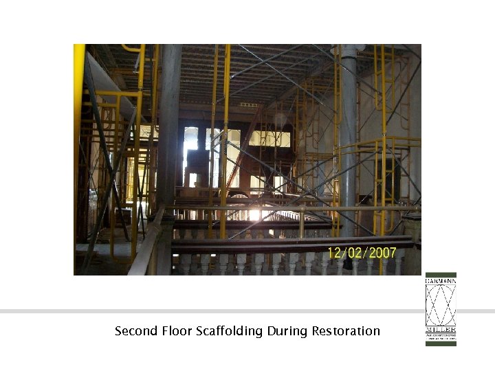 Second Floor Scaffolding During Restoration 