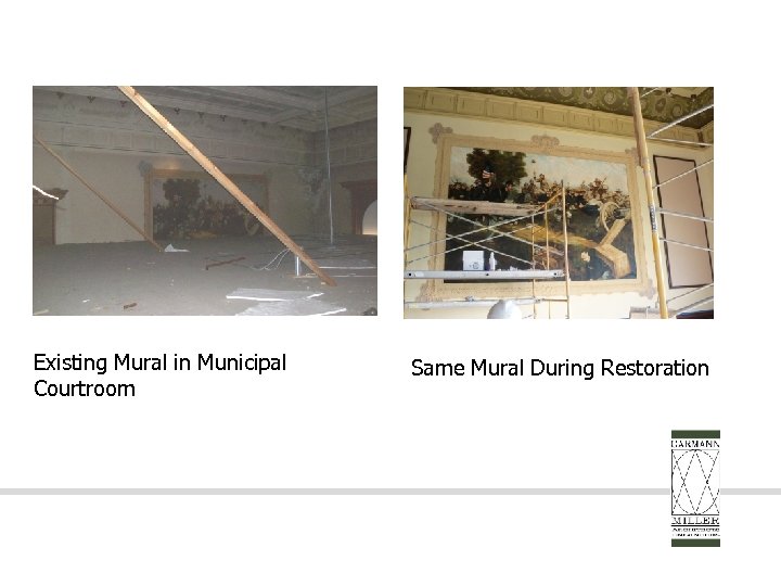 Existing Mural in Municipal Courtroom Same Mural During Restoration 