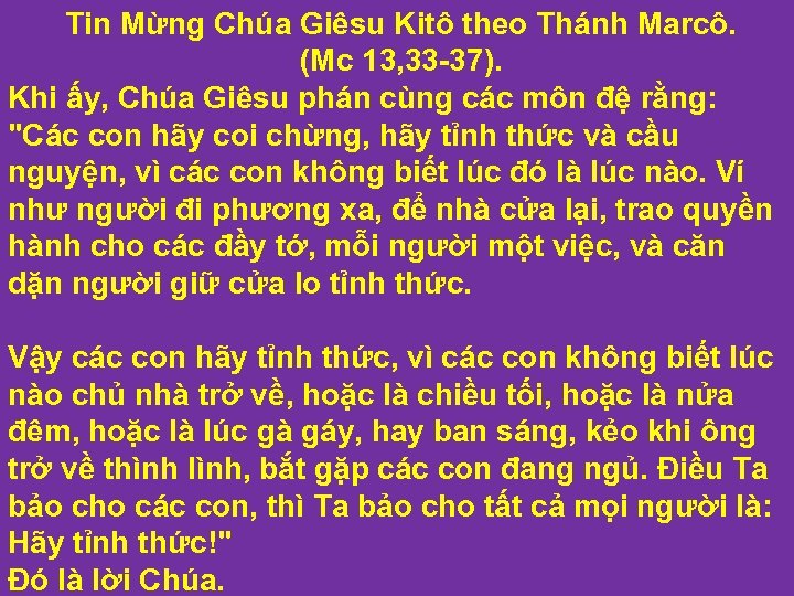 Tin Mừng Chúa Giêsu Kitô theo Thánh Marcô. (Mc 13, 33 -37). Khi ấy,