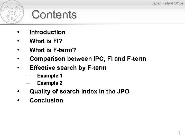 Japan Patent Office Contents • • • Introduction What is FI? What is F-term?