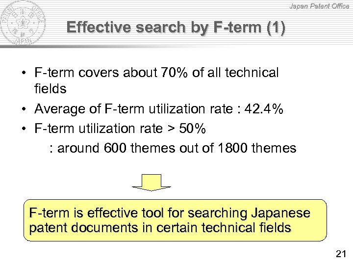 Japan Patent Office Effective search by F-term (1) • F-term covers about 70% of