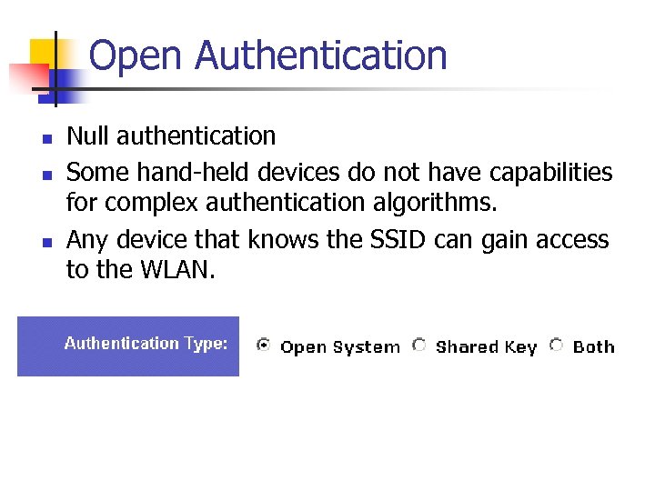 Open Authentication n Null authentication Some hand-held devices do not have capabilities for complex