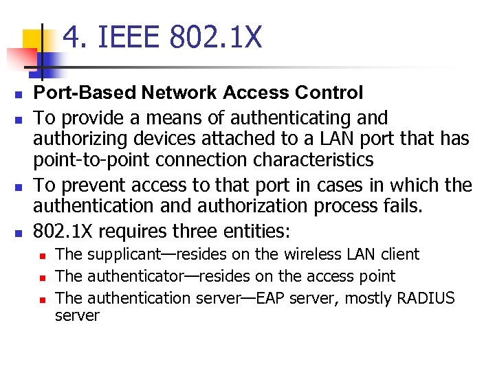 4. IEEE 802. 1 X n n Port-Based Network Access Control To provide a