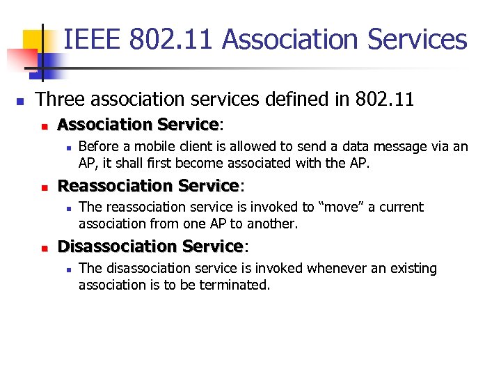 IEEE 802. 11 Association Services n Three association services defined in 802. 11 n