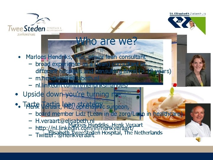 Who are we? • Marloes Hendriks, MSc, senior lean consultant – broad experience as