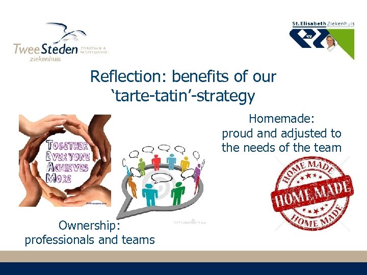 Reflection: benefits of our ‘tarte-tatin’-strategy Homemade: proud and adjusted to the needs of the