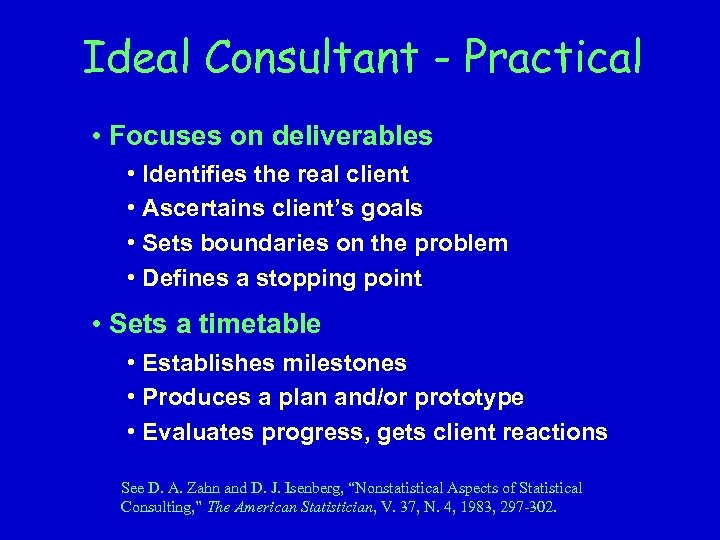 Ideal Consultant - Practical • Focuses on deliverables • Identifies the real client •