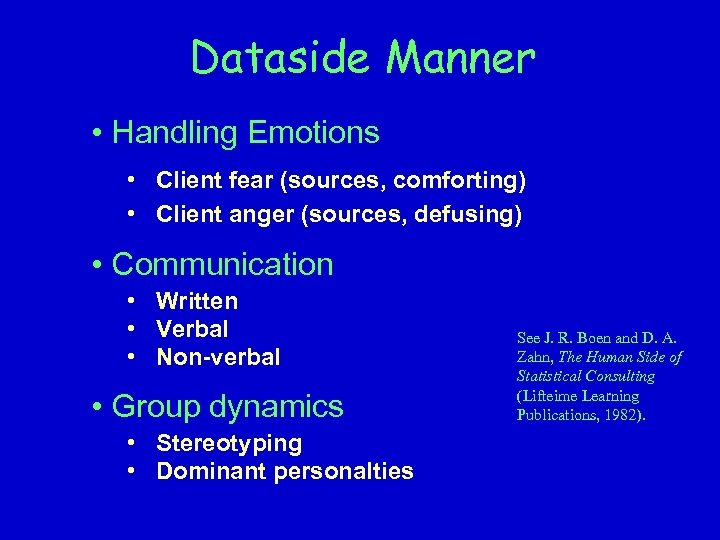 Dataside Manner • Handling Emotions • Client fear (sources, comforting) • Client anger (sources,
