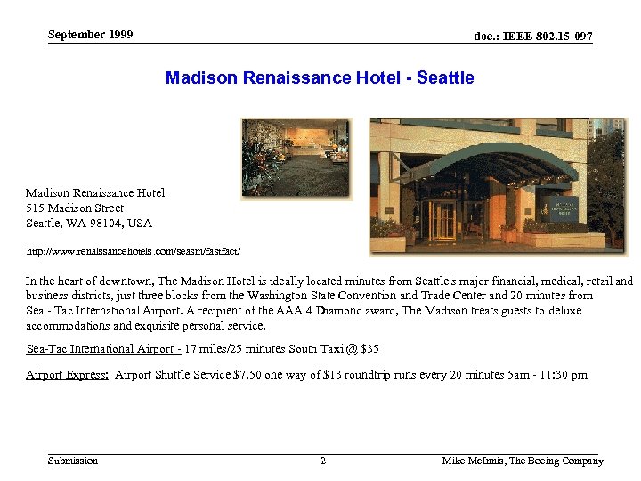 September 1999 doc. : IEEE 802. 15 -097 Madison Renaissance Hotel - Seattle Madison