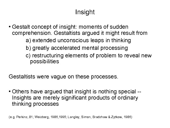 Insight • Gestalt concept of insight: moments of sudden comprehension. Gestaltists argued it might