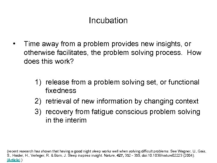 Incubation • Time away from a problem provides new insights, or otherwise facilitates, the