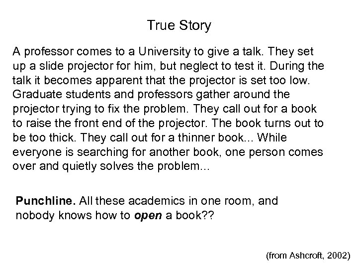 True Story A professor comes to a University to give a talk. They set