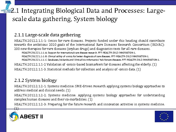 2. 1 Integrating Biological Data and Processes: Largescale data gathering, System biology 2. 1.