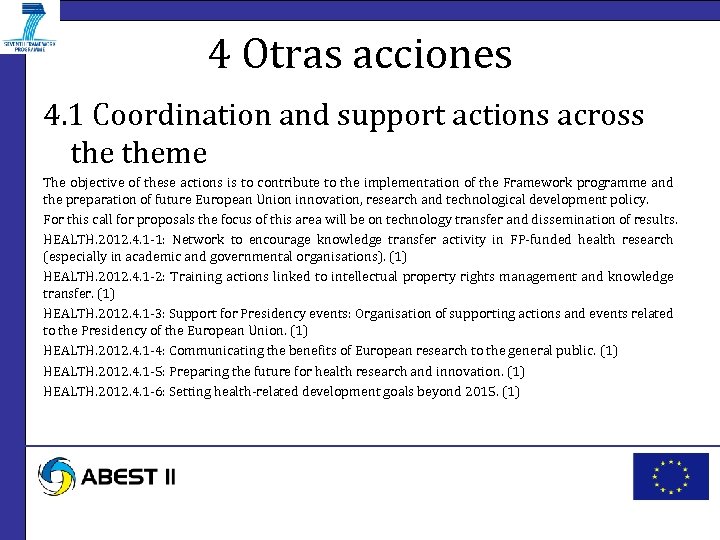 4 Otras acciones 4. 1 Coordination and support actions across theme The objective of