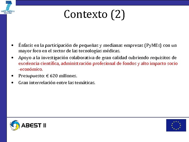 Contexto (2) • • Énfasis en la participación de pequeñas y medianas empresas (Py.