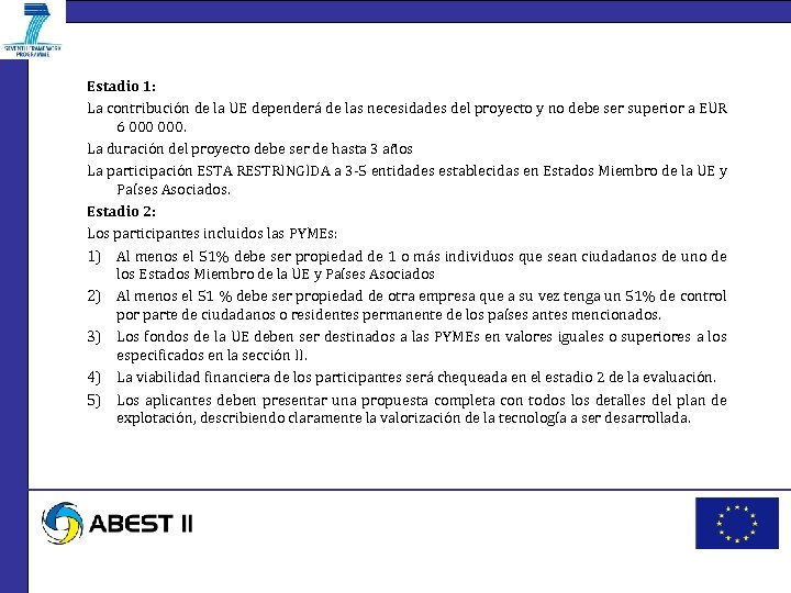 Estadio 1: La contribución de la UE dependerá de las necesidades del proyecto y